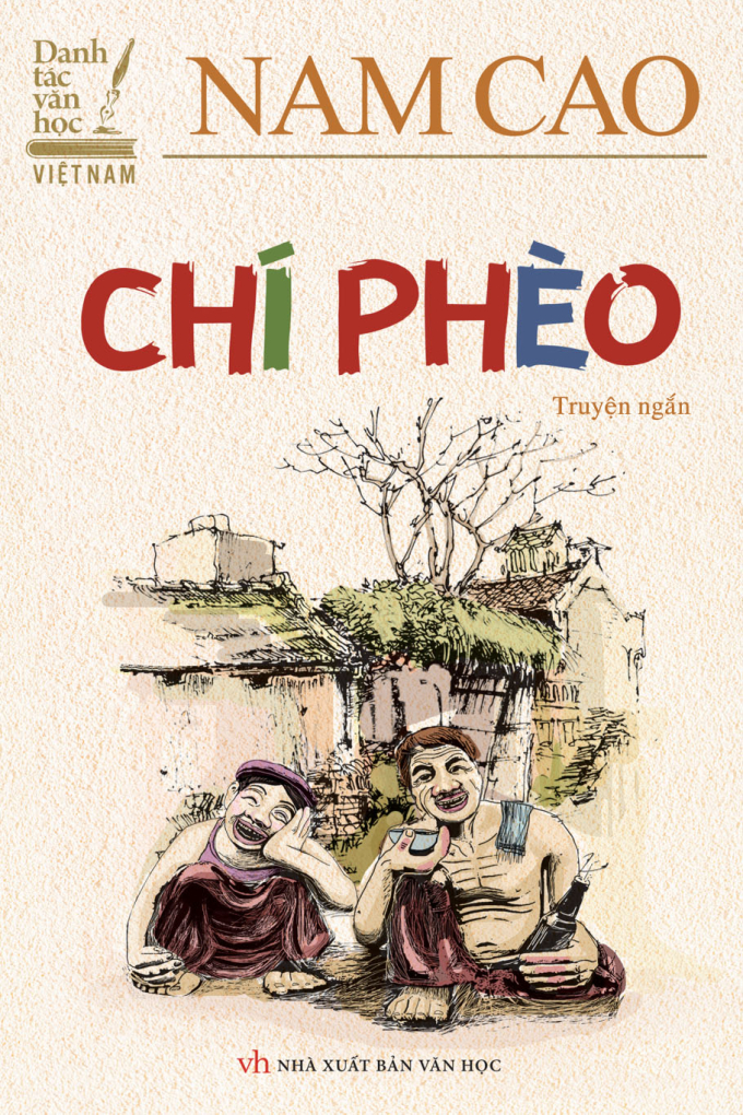 Chí Phèo của nhà văn Nam Cao là tác phẩm văn học kinh điển của Việt Nam