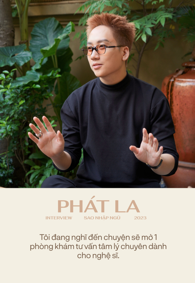 Phát La: Tự nhiên một ngày mọi người thấy tôi ngồi im, ai cũng hỏi “Phát La có biến cố hả?”