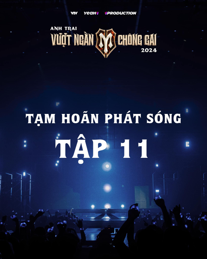 Tập 11 show Anh Trai Vượt Ngàn Chông Gai bị hoãn.