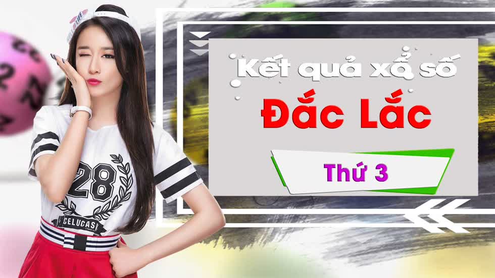 XSDLK 28/1/2020: Trực tiếp xổ số Đắk Lắk thứ Ba ngày 28/1