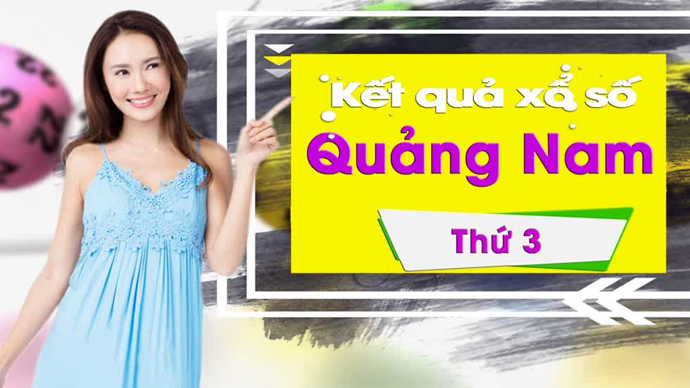 XSQNA 28/1/2020: Trực tiếp xổ số Quảng Nam thứ Ba ngày 28/1