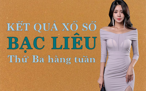 XSBL 3/3/2020: Trực tiếp xổ số Bạc Liêu thứ Ba ngày 3/3
