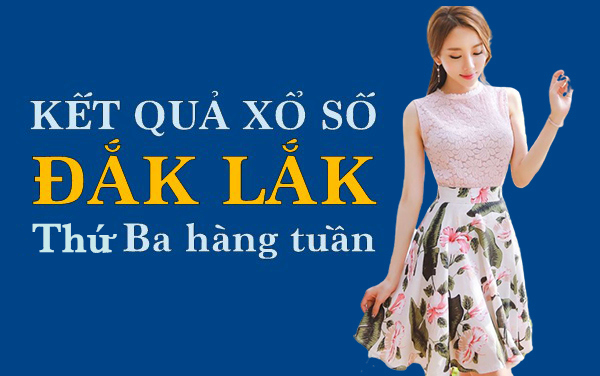 XSDLK 10/3/2020: Trực tiếp xổ số Đắk Lắk thứ Ba ngày 10/3