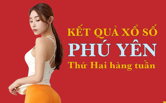 XSPY 4/5/2020: Trực tiếp xổ số Phú Yên thứ Hai ngày 4/5