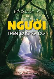 “Người trên đường đời” - cuốn sách mới nhất của nhà văn, nhà báo Hồ Quang Lợi