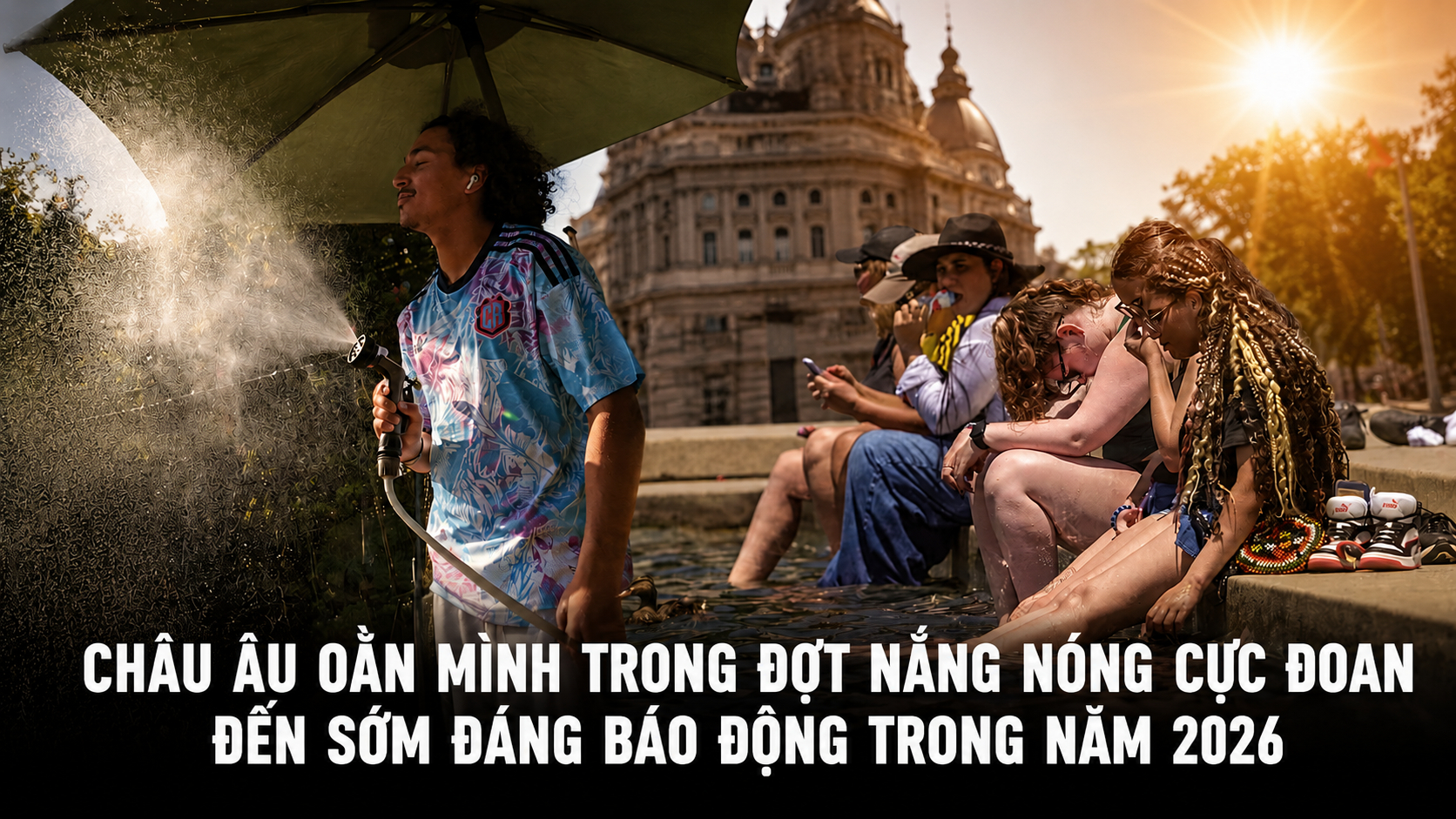 Mùa hè “đổ lửa” trên toàn cầu: 26 người chết ở Nam Á, châu Âu thiệt hại hàng chục tỷ euro vì nắng nóng bất thường