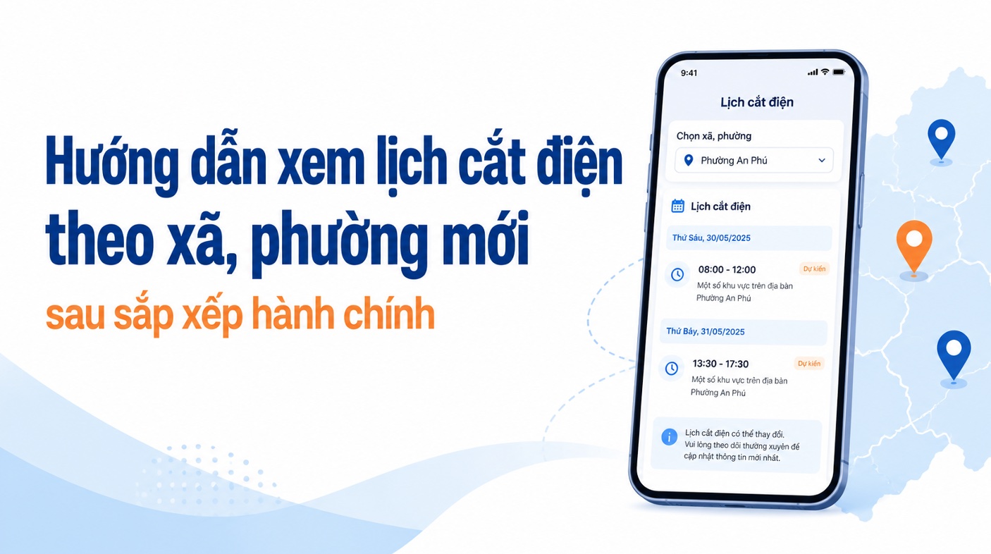 Hướng dẫn xem lịch cắt điện theo xã, phường mới sau sắp xếp hành chính