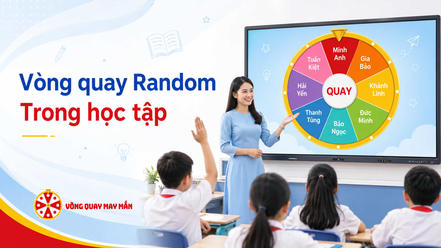 Buổi học có sự hỗ trợ của “Vòng quay random” sẽ khiến lớp học hấp dẫn hơn.