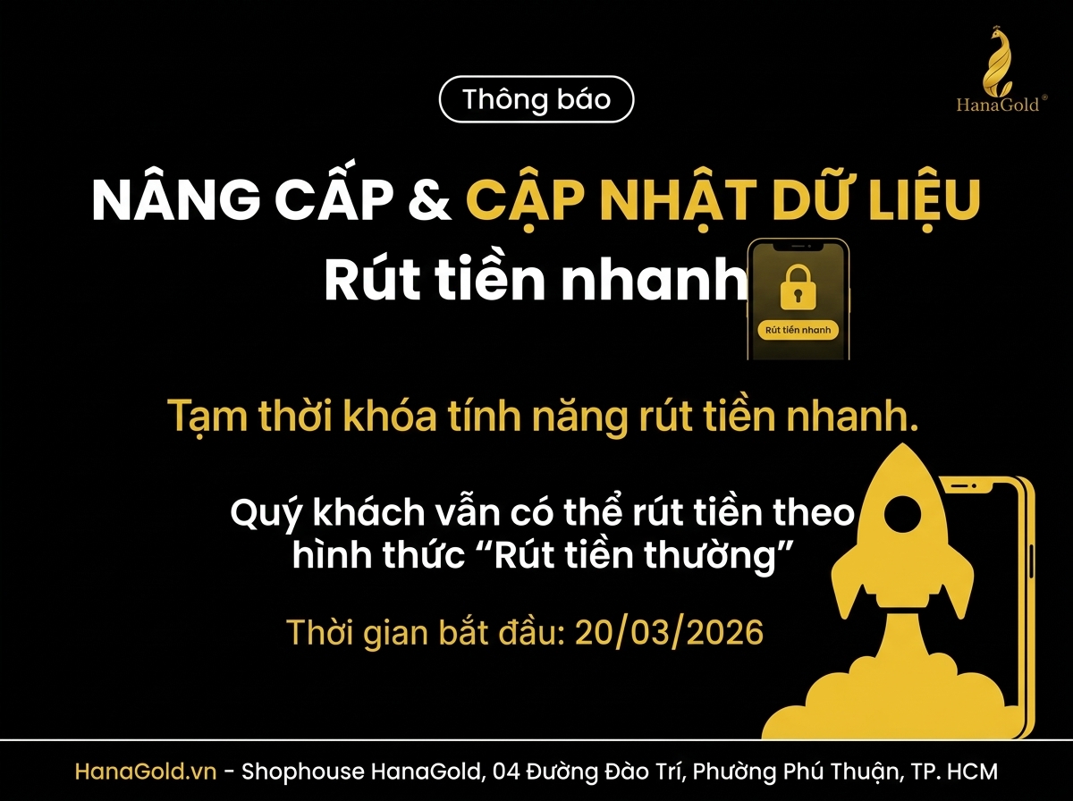 Thông báo tạm thời khóa tính năng rút tiền nhanh của HanaGold