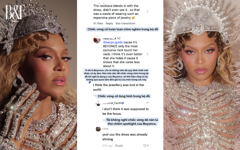   Tuy lộng lẫy, lấp lánh là thế nhưng Beyoncé vẫn bị một số ít người chê vì outfit của cô đã quá nhiều chi tiết “bling bling” khiến cho các thiết kế trang sức đắt đỏ kia bị chìm nghỉm hoàn toàn. Ngược lại, nhiều người hâm mộ của nữ ca sĩ cũng lên tiếng phản bác và cho rằng chiếc vòng nên 