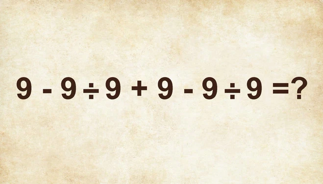 Biểu thức chỉ gồm những con số quen thuộc: 9 - 9 : 9 + 9 - 9 : 9 = ?, nhưng khi được chia sẻ trên nhiều diễn đàn toán học và mạng xã hội, nó vẫn khiến không ít người đưa ra các kết quả khác nhau.
