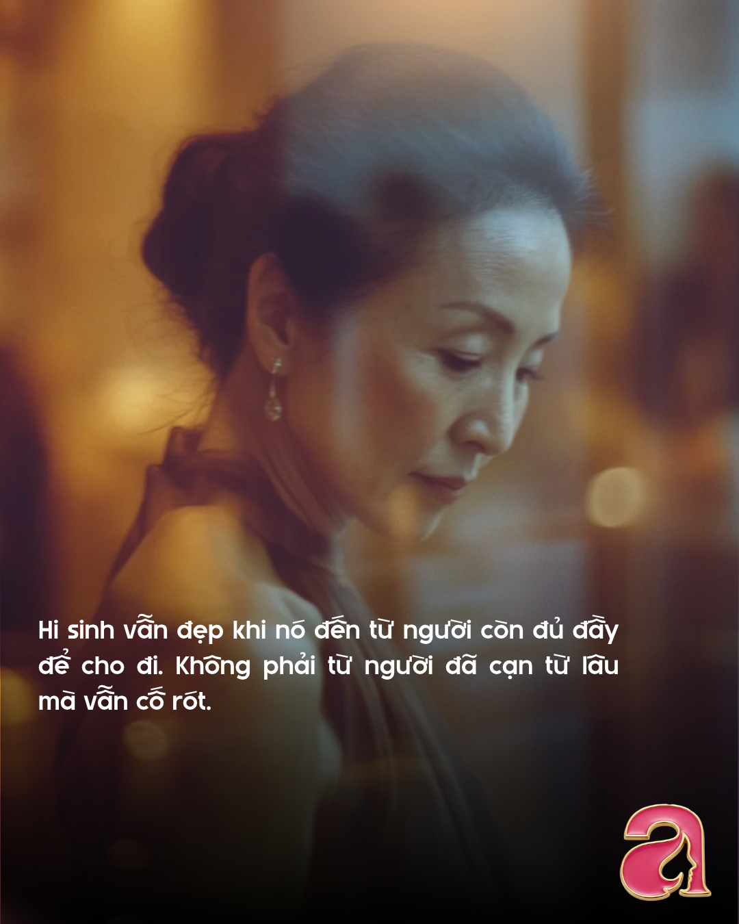 Phụ nữ được dạy hi sinh nhưng không ai dạy hi sinh xong thì sống bằng gì