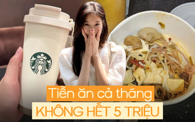 Sáng uống Starbucks 45k, trưa đặt đồ ăn, tối eat clean cho đẹp dáng: Cách cô gái 30 tuổi ăn cả tháng không hết 5 triệu!