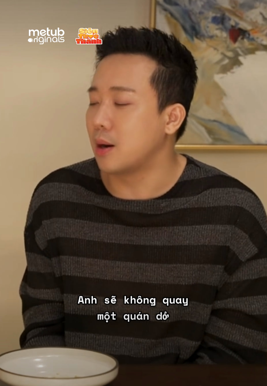 Trấn Thành gặp quán không hợp khẩu vị thì lặng lẽ trả tiền rồi về, không quay cũng không chê một câu