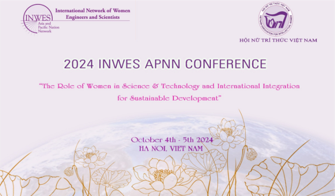 Hội nghị mạng lưới các nhà khoa học và kỹ sư nữ khu vực Châu Á - Thái Bình Dương 2024 INWES APNN 