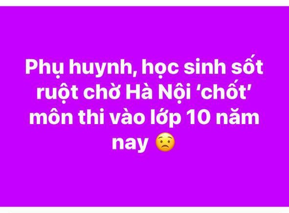 Một phụ huynh Hà Nội sốt ruột chờ Sở Giáo dục và Đào tạo Hà Nội chốt môn thi vào 10