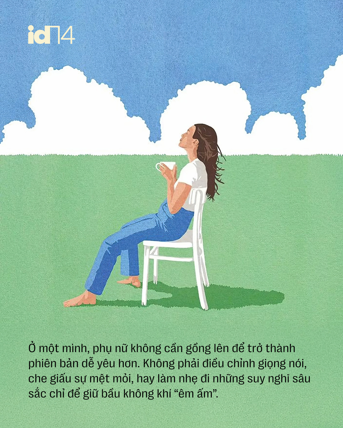 35, 40 tuổi chưa chồng, không con - chả sao! Không có tình yêu nào ĐÁNG GIÁ nếu cái giá là chính mình