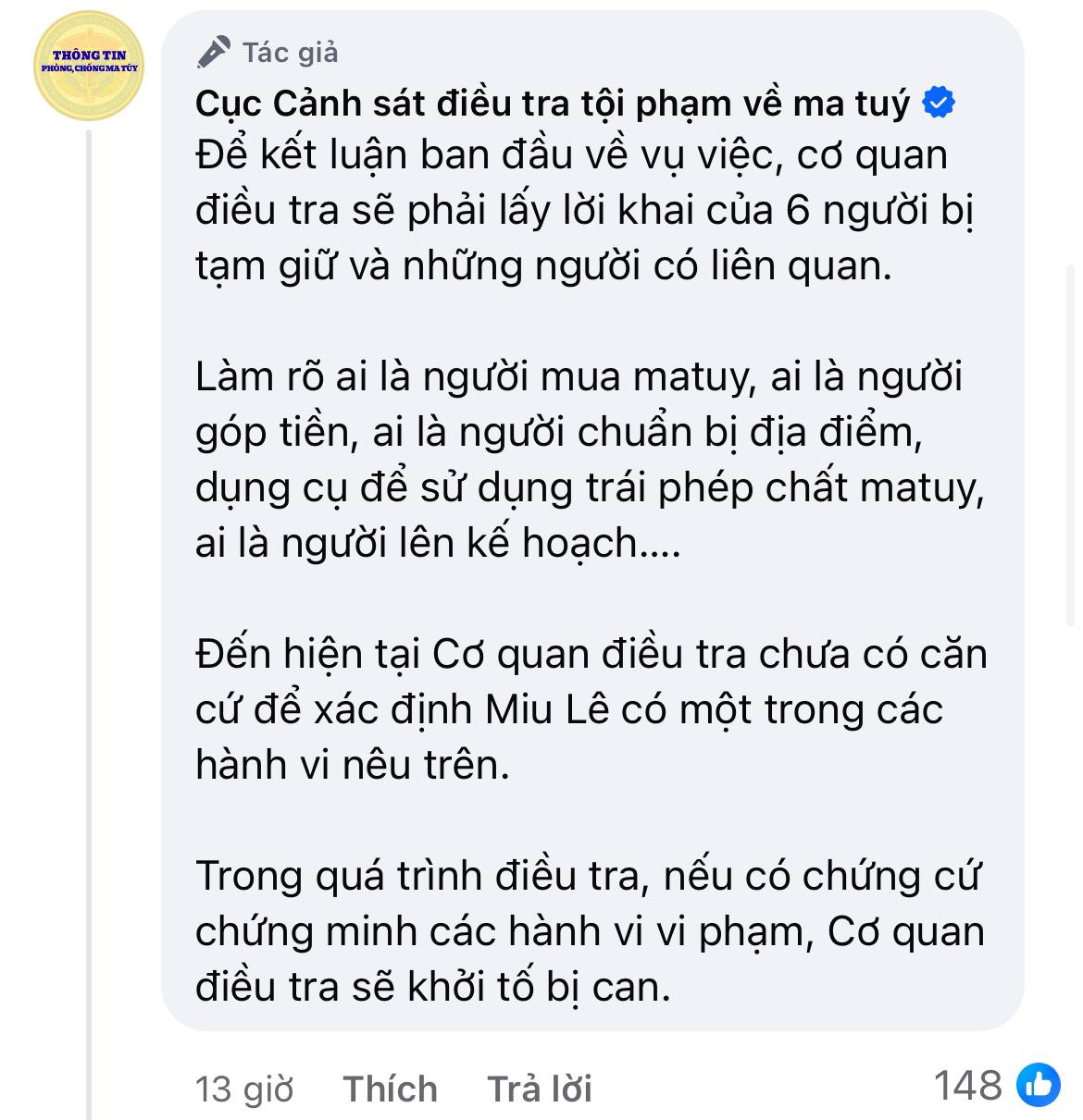 Cơ qua chức năng cho biết trong quá trình điều tra tiếp theo, nếu có chứng cứ chứng minh vi phạm liên quan đến tổ chức, tàng trữ, mua bán... thì Miu Lê vẫn sẽ phải tiếp tục làm việc và xử lý theo đúng quy định