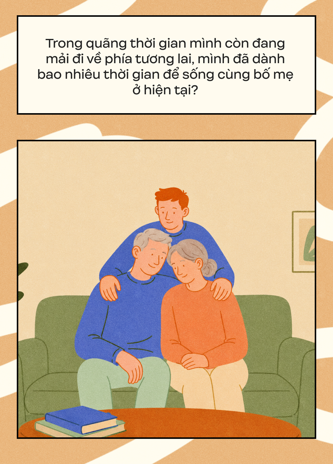 Mình nghĩ về những chuyện của 10 năm tới, còn bố mẹ đã bắt đầu sống với ngày hôm nay