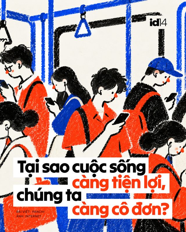 Tại sao cuộc sống càng tiện lợi, chúng ta càng cô đơn?