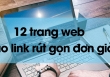 12 trang web tạo link rút gọn đơn giản nhất