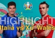 Highlight Italia vs Xứ Wales: Dắt tay nhau vào vòng 1/8