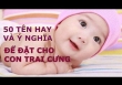 Cách đặt tên bé trai năm 2022 để con hưởng giàu sang, uy dũng