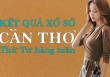 KQXSCT 6/4/2022: Trực tiếp xổ số Cần Thơ thứ Tư ngày 6/4/2022