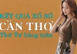 KQXSCT 3/8/2022: Trực tiếp xổ số Cần Thơ thứ Tư ngày 3/8/2022