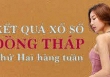 XSDT hôm nay: Trực tiếp xổ số Đồng Tháp thứ Hai ngày 29/5/2023