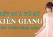 XSKG hôm nay: Trực tiếp xổ số Kiên Giang Chủ nhật 4/6/2023