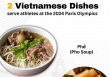 Hai món ăn Việt Nam được phục vụ tại Olympic Paris 2024