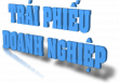 Khối lượng trái phiếu doanh nghiệp phát hành tăng nhanh trong thời gian gần đây tạo rủi ro tiềm ẩn đáo hạn