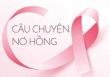 “Câu chuyện nơ hồng”: Ung thư vú không thể làm tắt nụ cười