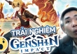 Chuyển sang chơi Genshin Impact, nam streamer nổi tiếng của 'Lửa Tự Do' vấp phải phản ứng của fan