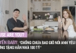 'House Are You?' #4 - Huyền Baby: “Chồng chưa bao giờ nói anh yêu em nhưng tặng hẳn nhà 100 tỷ'