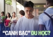 Mẹ đau xót vì đổ tiền tỷ cho con đi du học nhưng nguy cơ con không được ở lại Mỹ, chuyên gia nói 1 câu quá thấm!