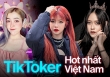 Đâu là TikToker nổi tiếng nhất Việt Nam, trai xinh gái đẹp thế nào mà sở hữu cả chục triệu followers?