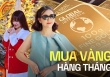 Mua vàng hơn 15 năm, tháng nào cũng sắm ít nhất 1 chỉ, lúc cần bán được 2,4 tỷ mua nhà