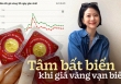 Dành toàn bộ tiền lương từ công việc “tay trái” để mua vàng mỗi tháng, cô gái khẳng định: “Canh giá vàng là niềm vui”