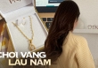 Hai cô gái và đam mê chơi vàng trong 6-7 năm: Chưa bao giờ bị lỗ, người đã lời 100 triệu đồng