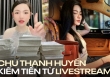 Kiếm 1,6 tỷ sau hơn 60 phút livestream, Chu Thanh Huyền đã dùng chiêu thức gì để 'cày đơn, kéo số' giàu lên nhanh chóng?