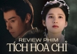 Review 'Tích hoa chỉ': Trương Tịnh Nghi - Hồ Nhất Thiên nói không với yêu đương 'mất não', phim hay xứng đáng cày xuyên lễ