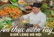 Nét thú vị trong ẩm thực miền Tây: Những món ăn dân dã từ các loại hoa ngoài vườn nhà, cá heo nướng nhưng lại không phải từ 'cá heo'