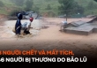 98 người chết và mất tích, 746 người bị thương do bão lũ; thiệt hại kinh tế vô cùng nặng nề