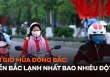 Tin gió mùa Đông Bắc: Miền Bắc lạnh nhất bao nhiêu độ?