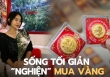 “Nghiện” mua vàng sau khi học cách sống tối giản: Dùng điện thoại 8 năm không đổi, có năm chẳng mua quần áo mới lần nào