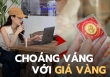 “Giá vàng lên 88 rồi, tính ra đi làm cả tháng, tiền lương không đủ mua 1 chỉ”