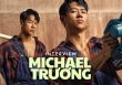 Michael Trương: “Chỉ cần là ‘cờ xanh’ với người mình thực sự yêu thương thì cũng ổn rồi, phải không?”