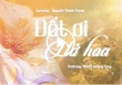 “Đất ơi nở hoa” – Khúc hát tâm tình của nhạc sĩ Nguyễn Thành Trung